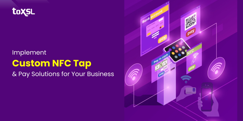 How To Implement Custom NFC Tap & Pay Solutions for Your Business